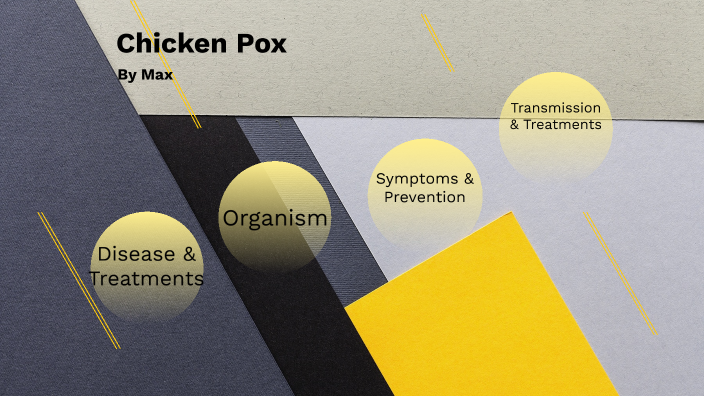 Chicken Pox by max bauer on Prezi