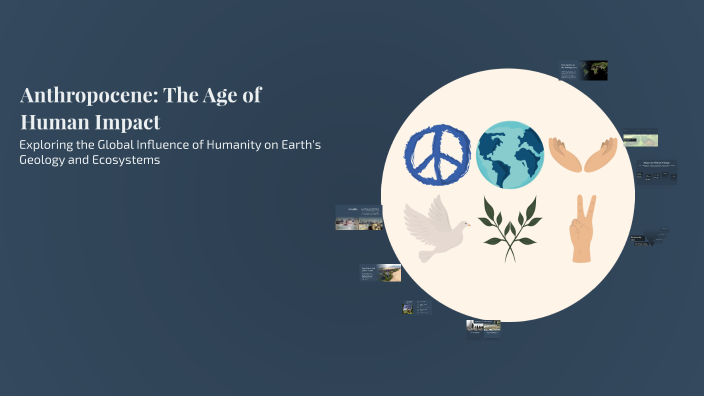 Anthropocene: The Age of Human Impact by Srinivas Rao on Prezi