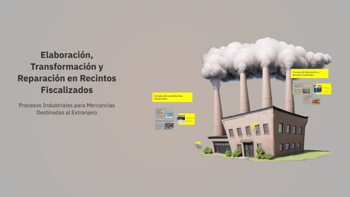 Elaboración, Transformación y Reparación en Recintos Fiscalizados by ...