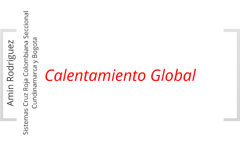 Calentamiento global by Amin Rodriguez on Prezi