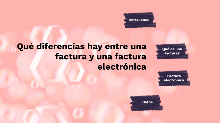 Qué Diferencias Hay Entre Una Factura Y Una Factura Electrónica By Felix Vischi On Prezi 7569