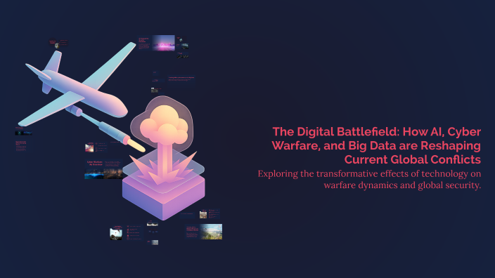 The Digital Battlefield: How AI, Cyber Warfare, and Big Data are ...
