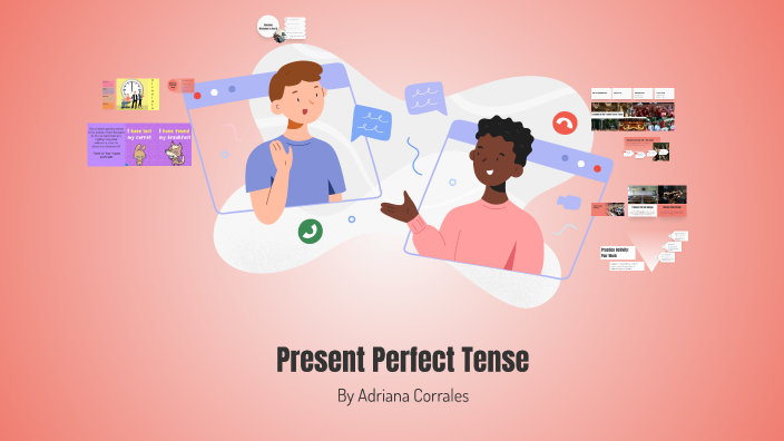Mastering the Present Perfect Tense by Marcela Corrales on Prezi