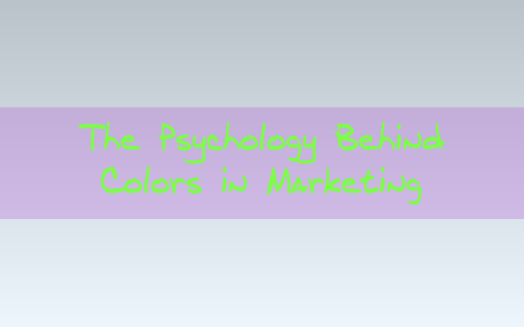 The Psychology Behind Colors in Marketing by Katie Palmer on Prezi