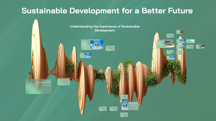 Sustainable Development for a Better Future by Sanjana Golla on Prezi