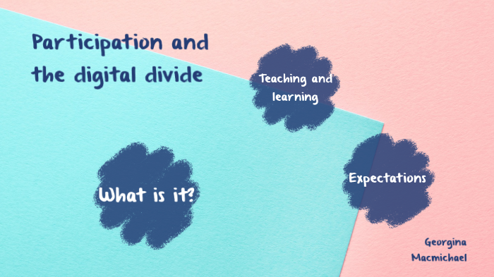 Participation and the digital divide by Georgina Macmichael on Prezi