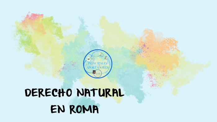 DERECHO NATURAL EN ROMA by Misael Segura on Prezi