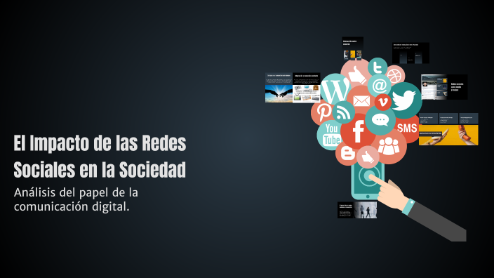 El Impacto de las Redes Sociales en la Sociedad by Oscar Lasprilla on Prezi