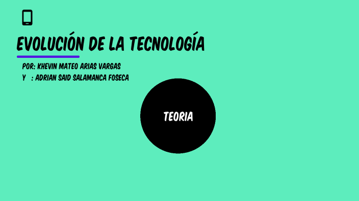 Evolución de la tecnología by Khevin Mateo Arias Vargas on Prezi