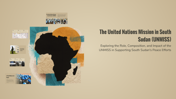 The United Nations Mission in South Sudan (UNMISS) by ксюша on Prezi