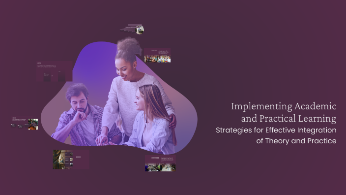 Implementing Learning Into Practice Implementing Academic and Practical Learning by 沄耘 劉 on Prezi