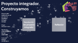 Proyecto Integrador Construyamos By Enrique Castillejos Gallegos On Prezi Next