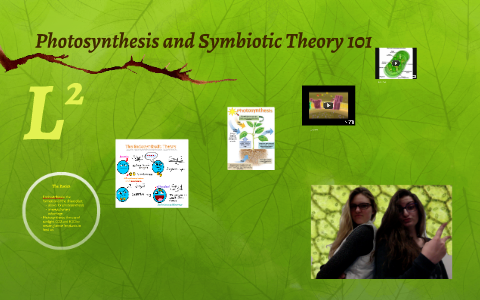 Photosynthesis and Symbiotic Theory 101 by Lane Baumgarten on Prezi