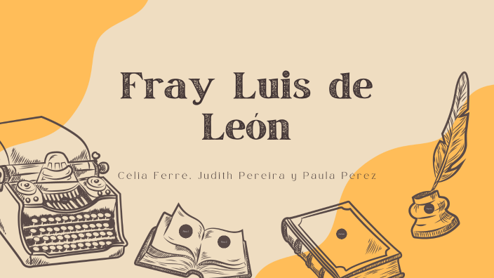 Fray Luis de León by Paula Pérez on Prezi