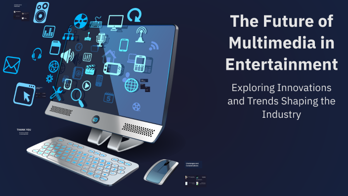The Future of Multimedia in Entertainment by Ryan H. on Prezi