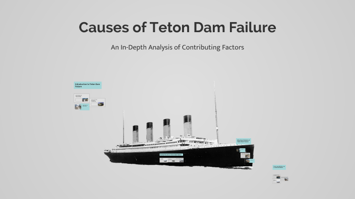 Causes of Teton Dam Failure by Maniya Afshar on Prezi