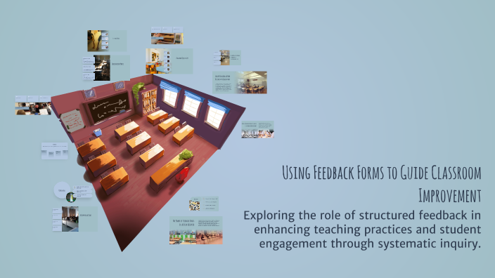 Using Feedback Forms to Guide Classroom Improvement by Annissia on Prezi