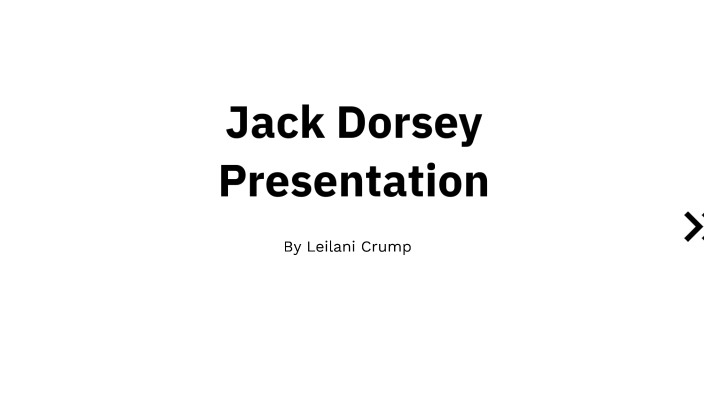 Jack Dorsey presentation by Leilani Crump on Prezi
