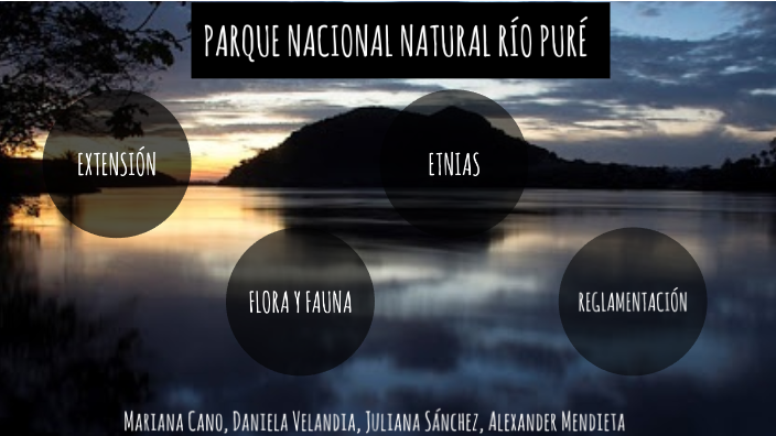 PARQUE NACIONAL NATURAL RÍO PURÉ by Mariana Cano on Prezi