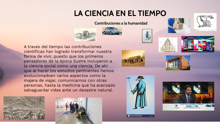 LA CIENCIA EN EL TIEMPO by Patricia Galindo on Prezi