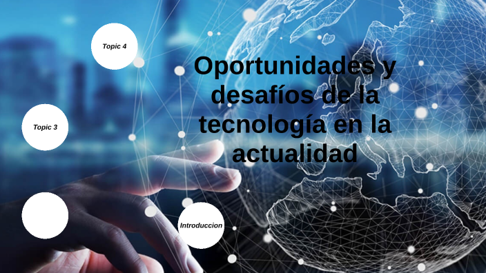 Oportunidades Y Desafíos De La Tecnología En La Actualidad By Olmos ...