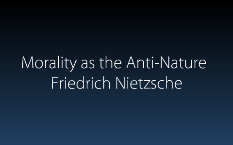 friedrich nietzsche morality as anti nature