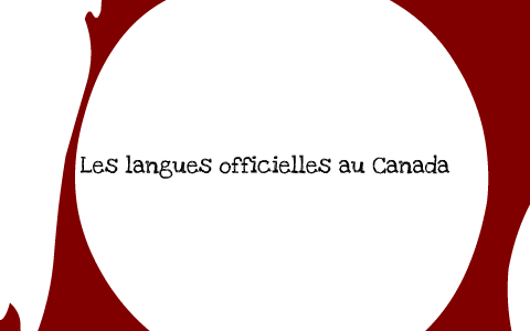 Les langues officielles au Canada by Luc Légère on Prezi