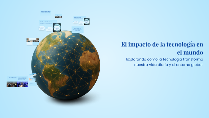 El impacto de la tecnología en el mundo by DawilKiN Gomes on Prezi