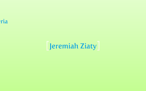 Jeremiah Ziaty by dorothy murray on Prezi