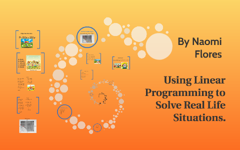 Using Linear Programming to Solve Real Life Situations. by on Prezi