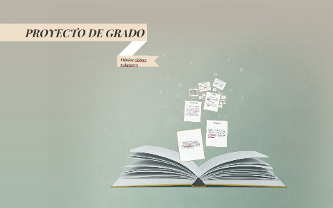 PROYECTO DE GRADO by Lauris Loquita on Prezi