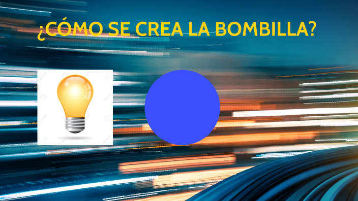 ¿CÓMO SE CREA LA BOMBILLA? by karen tatiana eljure vargas on Prezi