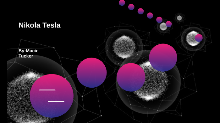 Nikola Tesla by Macie Tucker on Prezi