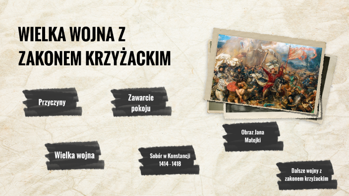 Przyczyny Wojny Z Zakonem Krzyżackim Wielka wojna z zakonem krzyżackim by Zuzanna Sadowska on Prezi