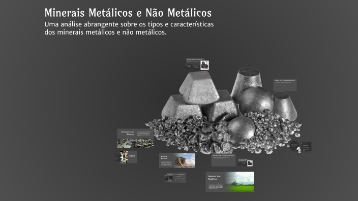 Minerais Metálicos e Não Metálicos by Tomas Silva on Prezi