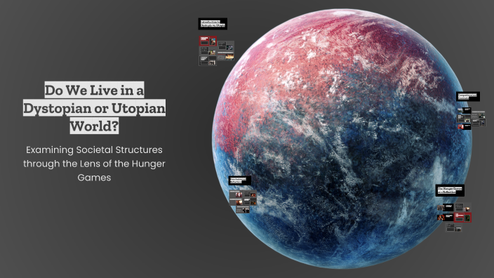 Do We Live in a Dystopian or Utopian World? by Lu Jafari on Prezi