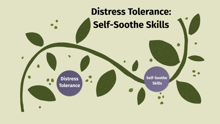 Distress Tolerance- Self-Soothe Skills By Mei-Lin Lawson On Prezi