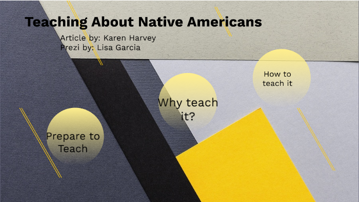 Teaching about Native Americans by Lisa Garcia on Prezi