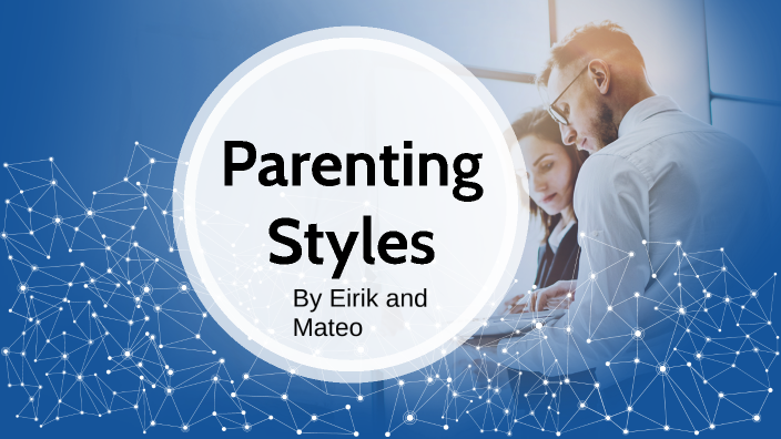 Parenting Styles by Eirik Lin on Prezi