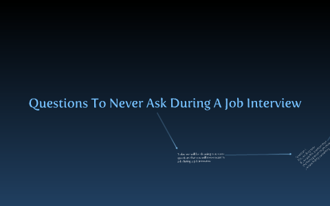 Questions To Never Ask During A Job Interview By Colton Skelton