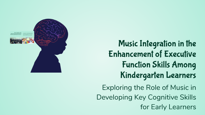 Music Integration in the Enhancement of Executive Function Skills Among ...