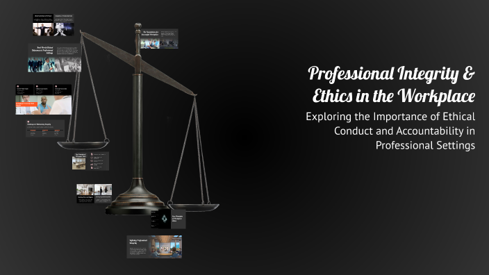 Professional Integrity & Ethics in the Workplace by shakil meraj on Prezi