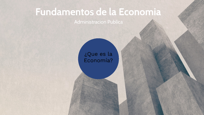 Fundamentos de la Economia by on Prezi