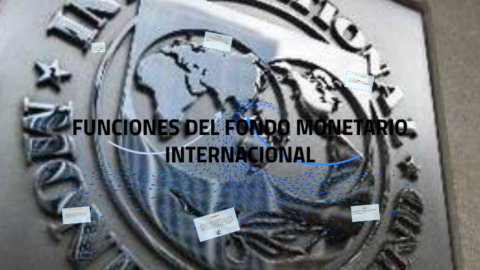 Funciones Del Fondo Monetario Internacional By Lorena Motato On Prezi 3827