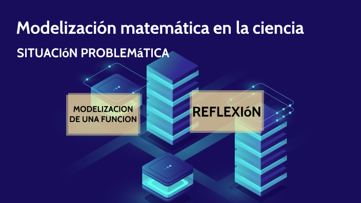Modelizacion matematica en la ciencia by Silene Tamara Zamudio on Prezi