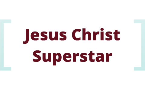 Jesus Christ Superstar Referat By Andrea Wilhelm
