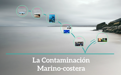 La Contaminación marino-costera by Cati O'Brien on Prezi