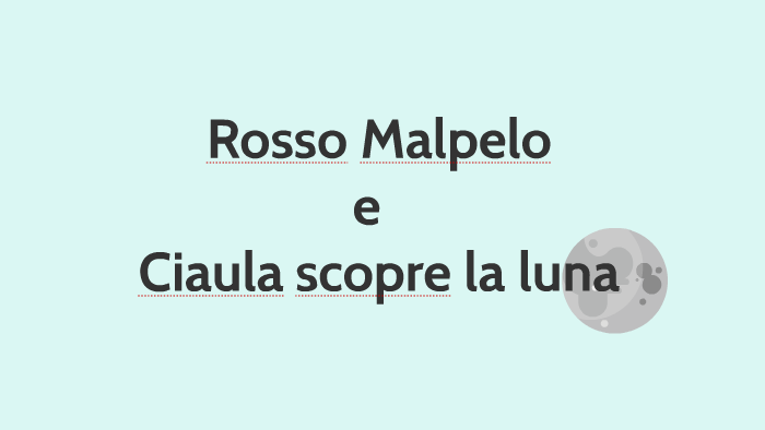 Rosso Malpelo e Ciaula scopre la luna by Giorgia Carlucci on Prezi