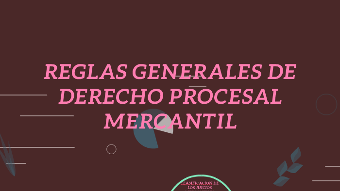 Reglas Generales De Derecho Procesal Mercantil By Xochilt Olan On Prezi 3625