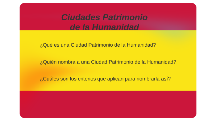 Ciudades Patrimonio De La Humanidad By Bianca Hebding On Prezi